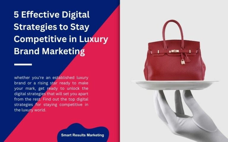 Luxury Brand Marketing: 5 Effective Ways to Stay Competitive with Digital Strategies